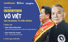 Đi tìm sức mạnh võ Việt sau scandal Từ Hiểu Đông cùng 2 võ sư lão làng