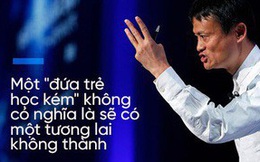3 triết lý "vàng" của tỷ phú tài ba Jack Ma mà bố mẹ có thể áp dụng để dạy con