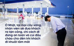 Vì sao giám đốc cây xăng Nhật cúi đầu trước khách hàng Việt?