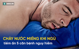 Chảy nước miếng khi ngủ: 5 dấu hiệu cảnh báo bệnh nguy hiểm người lớn nên biết