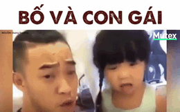 Màn tấu hài trên cả xuất sắc của con gái đáng yêu và ông bố siêu lầy
