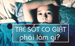 Ông bố cấp cứu con bị sốt co giật: Bố cứu mạng hay con tự tỉnh?