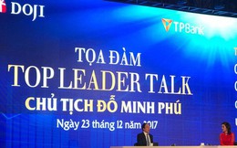Ông Đỗ Minh Phú: Sẽ tăng lương 14-15% cho toàn bộ nhân viên TPBank và DOJI, niêm yết cổ phiếu vào quý 2/2018