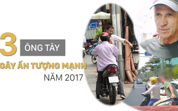 3 ông Tây gây ấn tượng mạnh trong nước năm 2017