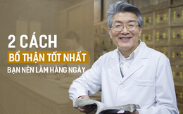 Danh y tiết lộ 2 giải pháp "vàng" chữa bệnh thận yếu, xuất tinh sớm, bệnh tuyến tiền liệt