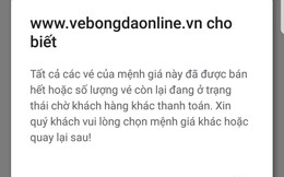 Trang web bán vé AFF Cup 2018 tê liệt, tất cả các mệnh giá đều thông báo "đã bán hết hoặc chờ thanh toán"