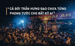 Bay chức vì lễ đền Trần: Họ đã đi ngược tinh thần của Hưng Đạo Đại Vương
