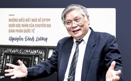 Những điều bất ngờ về CPTPP dưới góc nhìn của chuyên gia đàm phán quốc tế Nguyễn Đình Lương