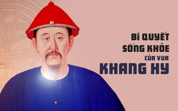 Bí quyết sống khỏe của Khang Hy: Mẫu mực đến mức trùng khớp với 'y văn' hiện đại