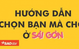 ‘Hướng dẫn chọn bạn mà chơi ở Sài Gòn’ cực dễ thương khiến dân mạng thích thú