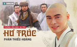 Hư Trúc "Thiên Long Bát Bộ" trả lời báo Việt Nam: Tôi vẫn chờ đợi cơ hội được đóng Tiêu Phong như anh Huỳnh Nhật Hoa