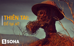 "Ác mộng" sánh ngang thảm họa thiên thạch tấn công Trái Đất: Chính con người là tội đồ?