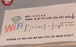 Lại thêm một màn đố pass wifi hack não nhưng ức chế nhất là câu nói: Không có văn hóa thì đừng có lên mạng!