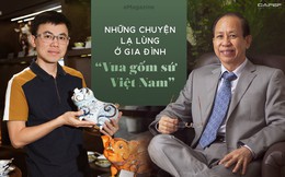 Những chuyện lạ lùng ở gia đình “Vua gốm sứ Việt Nam”