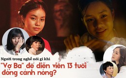 Các nhà làm phim Việt nói gì chuyện diễn viên 13 tuổi đóng cảnh nóng "Vợ Ba"?