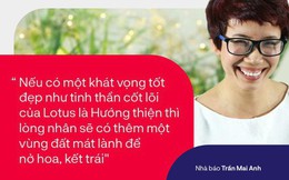 Nhà báo Trần Mai Anh và 13 năm mang điều tử tế đến với những đứa trẻ: Tinh thần hướng thiện đại diện cho những giá trị tích cực của MXH Lotus