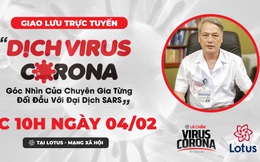 Giao lưu trực tuyến: Dịch virus corona - góc nhìn của chuyên gia từng đối đầu với đại dịch SARS