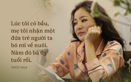 Thúy Nga: "Sinh Nguyệt Cát, tôi cực lắm, phải trốn chui trốn lủi để không cho mẹ thấy"
