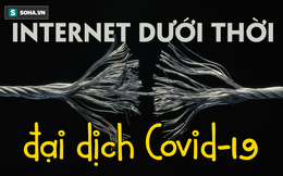 Internet toàn cầu sẽ bị sụp đổ vì đại dịch Covid-19? Giáo sư Mỹ trả lời ra sao?