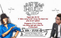 Bản tin ba bước ngày 27/3: Người dân đã tới 3 “điểm nóng Covid” trong viện Bạch Mai phải đi xét nghiệm