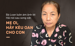 Mẹ tử tù Hồ Duy Hải: '12 năm qua, tôi ở nhà ít hơn đi kêu oan cho con'