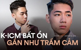 K-ICM đang rơi vào trạng thái bất ổn, gần như trầm cảm sau khi liên tục bị 'tấn công' quá ác liệt!