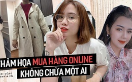 Dễ toang nhất vẫn là mua hàng online, tỉnh như hội gái xinh hay hot mom cũng phải 'nếm trái đắng' như thường