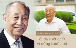 Bí quyết 'ngược đời' của Quốc y Đại sư: Tránh thuốc bổ vì 'hai lần uống thuốc bổ cả hai lần tôi đều suýt chết'