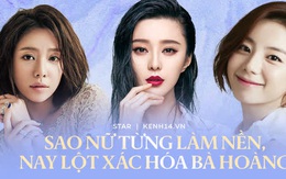 Sao nữ từ làm nền hoá bà hoàng: 'A hoàn' Dương Mịch và Phạm Băng Băng đổi đời, nữ phụ Vườn Sao Băng cưới ông hoàng giải trí