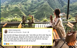 Cô gái “giãy nảy” vì bạn trai cầm 20 triệu đi Sa Pa mà vẫn yêu cầu 'ăn chia', netizens nhức nhối: Thôi chia tay giùm!