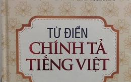 Từ điển chính tả... sai chính tả: Tạm đình chỉ phát hành "Từ điển chính tả tiếng Việt"