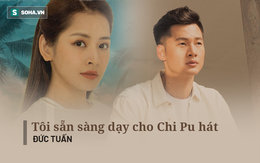 Đức Tuấn: Tuấn có thể dạy Chi Pu hát