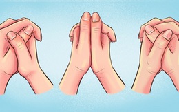 Nắm hai tay lại và xem ngón tay đặt như thế nào: Bài test đơn giản hé lộ những bí mật sâu kín nhất về tính cách của bạn