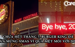 'Quá mệt' với 2020, Burger King tung chiến dịch marketing ăn mừng Giáng Sinh từ tận tháng 7