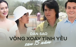 Dàn sao Vòng Xoáy Tình Yêu sau 15 năm: Cao Minh Đạt trở lại làm soái ca vạn người mê, hội nữ chính lui về ở ẩn