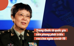 Nữ tướng TQ trả lời phỏng vấn: Tiết lộ hiệu quả đáng gờm của vaccine ngừa Covid-19 nội địa