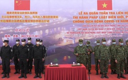 Mở màn tuần tra liên hợp đặc biệt năm Covid-19 thứ hai trên biên giới Việt – Trung