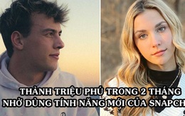 Người dùng tuổi teen bị sốc khi trở thành triệu phú chỉ trong gần 2 tháng nhờ dùng ứng dụng Snapchat