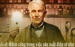 “Chúng tôi sẽ sản xuất được điện rẻ như cho, chỉ có người giàu mới thắp nến”: Câu chuyện kinh điển về tầm nhìn của nhà phát minh vĩ đại Edison và bài học người muốn làm giàu phải biết