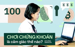 Khi tôi chơi chứng khoán: Lãi thì trời xanh nắng vàng, tắc đường cũng thật dễ chịu, còn lỗ thì lập tức thấy cuộc đời tẻ nhạt và chẳng tha thiết làm gì