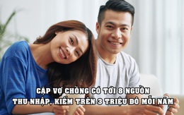 Cặp vợ chồng có 8 nguồn thu nhập, kiếm hàng triệu USD mỗi năm: Đừng bao giờ coi thường những việc làm thêm nhỏ nhặt