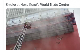Cháy Trung tâm Thương mại Thế giới ở Hong Kong, hơn 300 người mắc kẹt