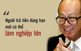 Tỷ phú Lý Gia Thành nói 1 câu mà hễ đến cuối năm, ai cũng tâm đắc: Người trả tiền đúng hạn mới có thể làm nghiệp lớn!