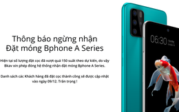 Không thể tin nổi: Bphone mới "cháy hàng" sau chưa đầy 10 phút mở bán