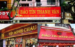 Sự thật về hàng loạt tiệm vàng gắn mác “Bảo Tín” ở Hà Nội: Tưởng “hàng nhái” mà hoá anh em ruột, cả gia tộc kế nghiệp từ người mẹ bán ốc luộc