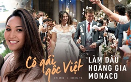 Cô gái gốc Việt kể chuyện tình 9 năm với Hoàng tử Monaco, hé lộ bí quyết làm dâu Hoàng gia