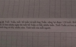Bài toán tính tuổi của Tuấn, bố và ông nội khiến người lớn đau đầu, xem cách giải thích mới thấy dễ quá chừng