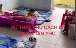 UBND quận Tân Phú giải thích về clip "sự thật khu cách ly..." gây xôn xao mạng xã hội