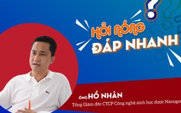 Tổng Giám đốc Nanogen nói về đề nghị "cấp phép khẩn cấp cho vắc-xin Nanocovax"