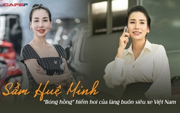 Sầm Huệ Minh - "bóng hồng" hiếm hoi trong giới buôn siêu xe: Từ "không biết mở cửa xe" thành bà chủ, coi mọi khách hàng là đại gia bất kể tiền ít hay nhiều